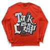 Jordan 6 Retro Toro Bravo DopeSkill Varsity Red Long Sleeve T-Shirt Talk Is Chip Graphic Streetwear