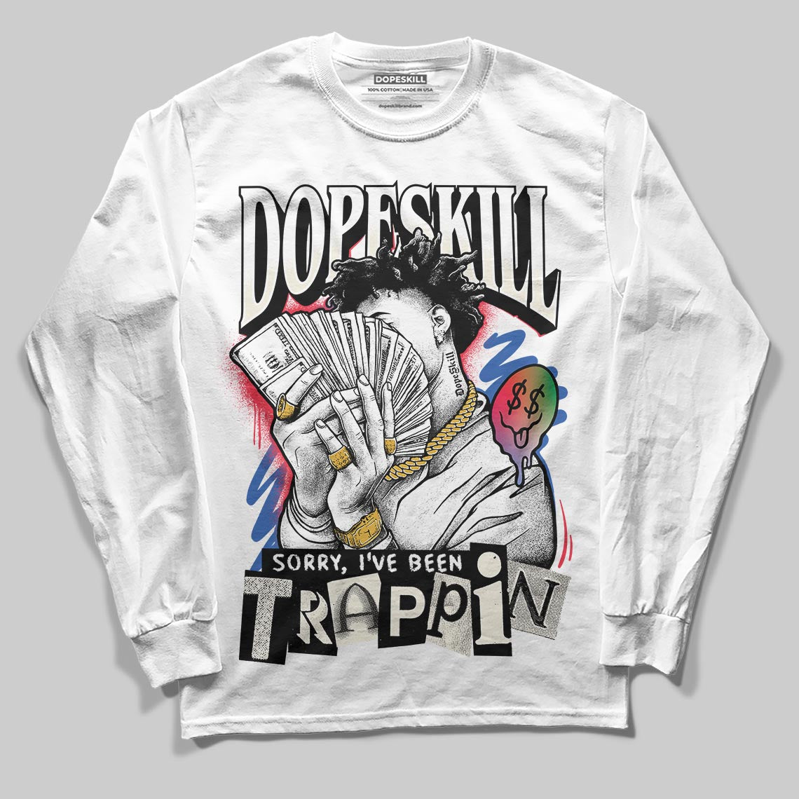 Jordan 11 Retro 285 Atlanta DopeSkill Long Sleeve T-Shirt Sorry I've Been Trappin Graphic Streetwear - WHite