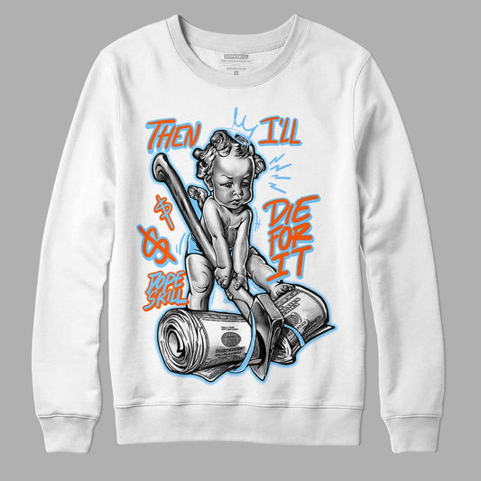 Dunk Low Futura University Blue DopeSkill Sweatshirt Then I'll Die For It Graphic Streetwear - White