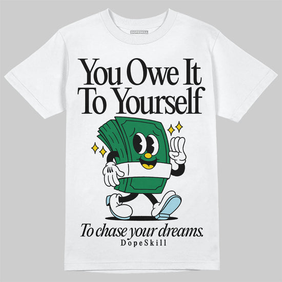 Jordan 5 “Lucky Green” DopeSkill T-Shirt Owe It To Yourself Graphic Streetwear - White 