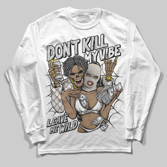 Jordan 3 Retro Pure Money DopeSkill Long Sleeve T-Shirt Don't Kill My Vibe Graphic Streetwear - White