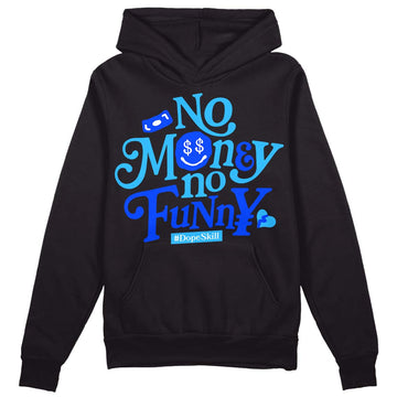 Jordan 2 Low "University Blue" DopeSkill Hoodie Sweatshirt No Money No Funny Graphic Streetwear - Black