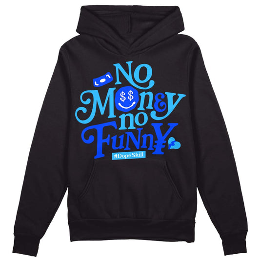 Jordan 2 Low "University Blue" DopeSkill Hoodie Sweatshirt No Money No Funny Graphic Streetwear - Black