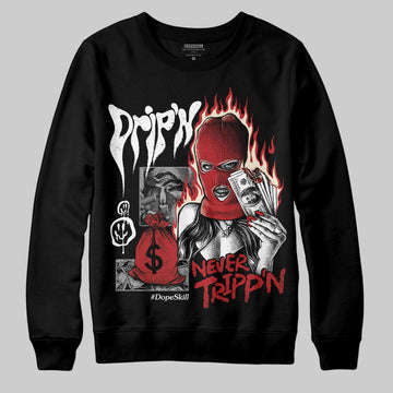 Jordan 1 Retro High OG Black Toe Reimagined DopeSkill Sweatshirt Drip'n Never Tripp'n Graphic Streetwear - Black