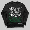 Jordan 13 GS “Pine Green” DopeSkill Long Sleeve T-Shirt Money Is Our Motive Typo Graphic Streetwear - Black