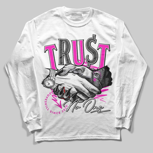 Dunk Low GS “Active Fuchsia” DopeSkill Long Sleeve T-Shirt Trust No One Graphic Streetwear - White