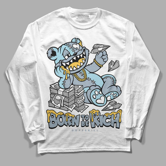 Jordan 13 “Blue Grey” DopeSkill Long Sleeve T-Shirt Born To Be Rich Graphic Streetwear - White 