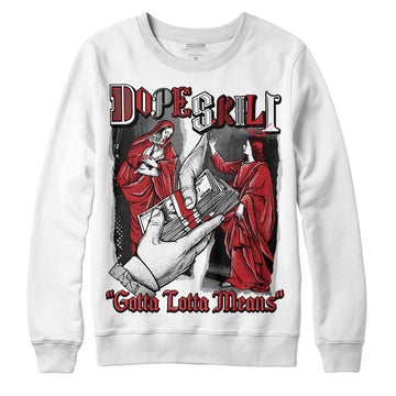 Jordan 12 “Red Taxi” DopeSkill Sweatshirt Gotta Lotta Means Graphic Streetwear - White