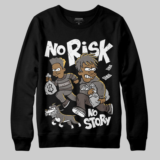 Jordan 4 Retro Cave Stone DopeSkill Sweatshirt No Risk No Story Graphic Streetwear - Black