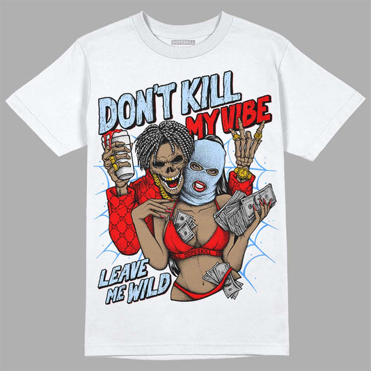 Jordan 11 Retro Cherry DopeSkill T-Shirt Don't Kill My Vibe Graphic Streetwear - White 