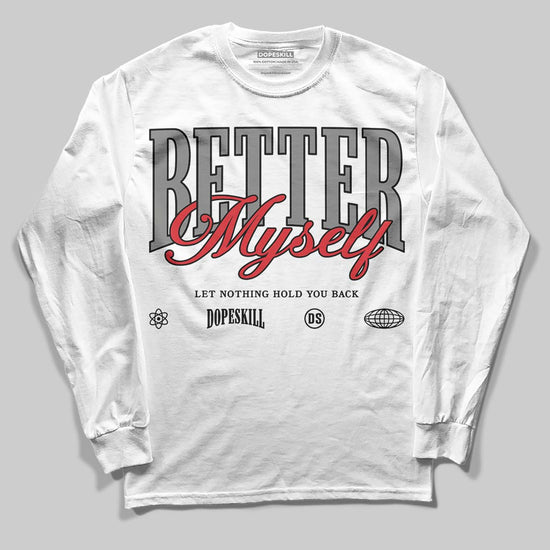 Jordan 10 Retro Shadow (2025) DopeSkill Long Sleeve T-Shirt Better Myself Graphic Streetwear - White