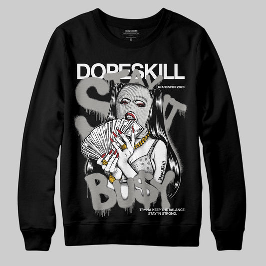 Jordan 3 Retro Pure Money DopeSkill Sweatshirt Stay It Busy Graphic Streetwear - Black
