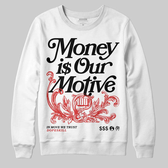 Jordan 6 “Reverse Infrared” DopeSkill Sweatshirt Money Is Our Motive Typo Graphic Streetwear - White