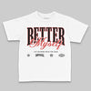 Jordan 6 “Reverse Infrared” DopeSkill Toddler Kids T-shirt Better Myself Graphic Streetwear - White