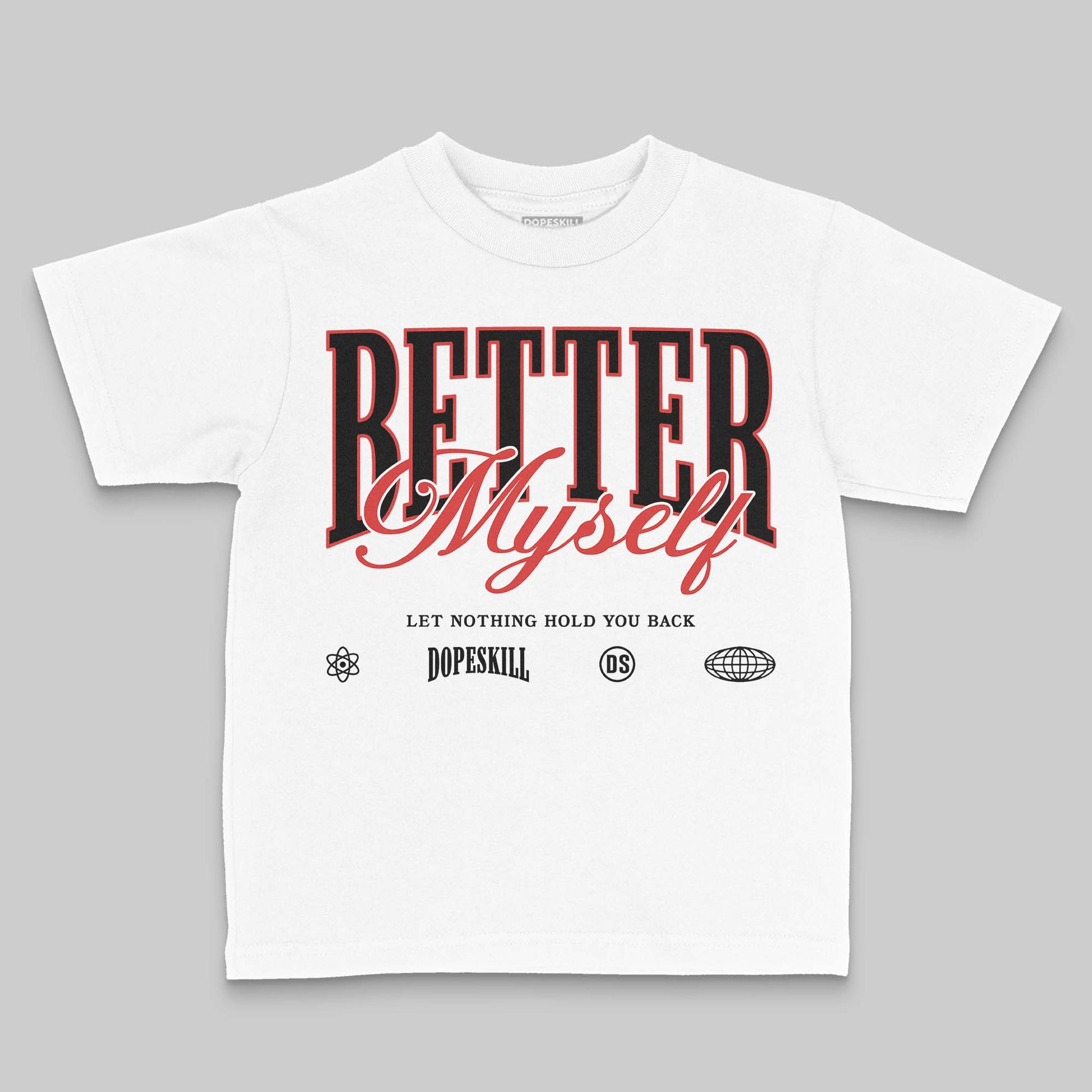 Jordan 6 “Reverse Infrared” DopeSkill Toddler Kids T-shirt Better Myself Graphic Streetwear - White