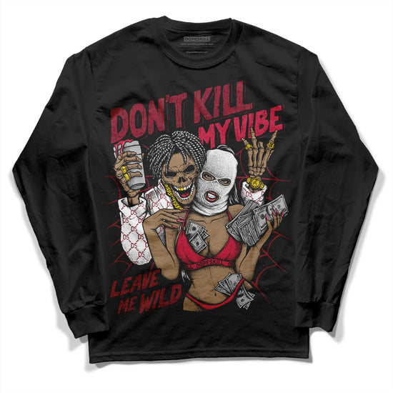 Jordan 1 Retro High '85 OG Metallic Burgundy DopeSkill Long Sleeve T-Shirt Don't Kill My Vibe Graphic Streetwear - Black