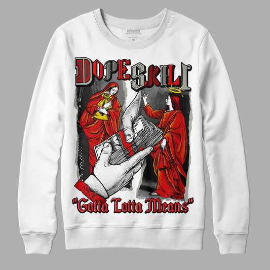 Jordan 3 Fire Red DopeSkill Sweatshirt Gotta Lotta Means Graphic Streetwear - White 