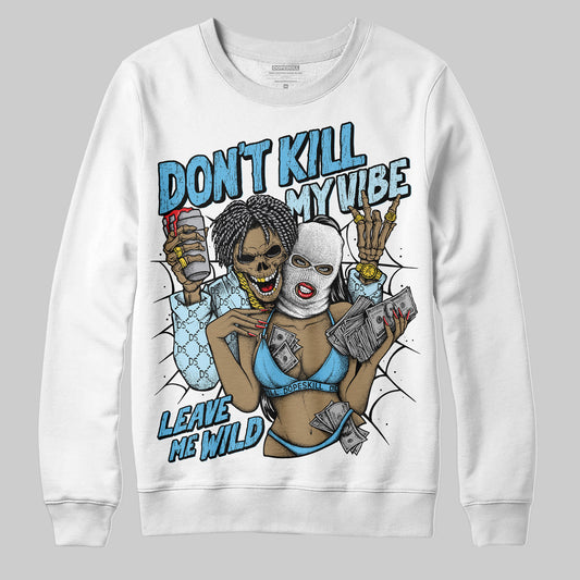 Jordan 11 Retro Legend Blue DopeSkill Sweatshirt Don't Kill My Vibe Graphic Streetwear - White