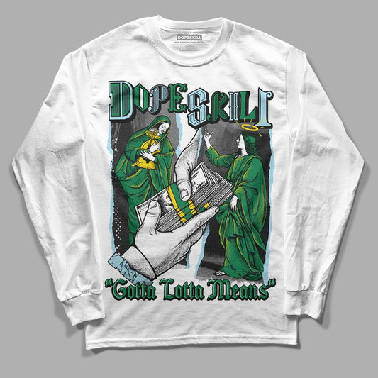 Jordan 5 “Lucky Green” DopeSkill Long Sleeve T-Shirt Gotta Lotta Means Graphic Streetwear - White
