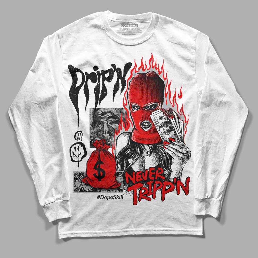 Jordan 12 “Cherry” DopeSkill Long Sleeve T-Shirt Drip'n Never Tripp'n Graphic Streetwear - White