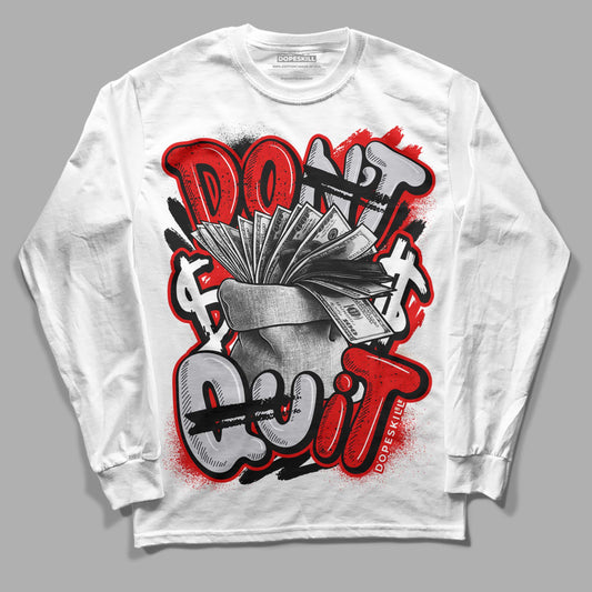 Jordan 4 Retro Red Cement DopeSkill Long Sleeve T-Shirt Don't Quit Graphic Streetwear - White