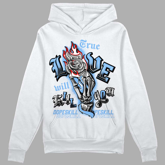 Jordan 9 Powder Blue DopeSkill Hoodie Sweatshirt True Love Will Kill You Graphic Streetwear - White 