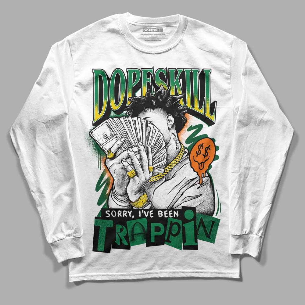 Green Sneakers DopeSkill Long Sleeve T-Shirt Sorry I've Been Trappin Graphic Streetwear - White 