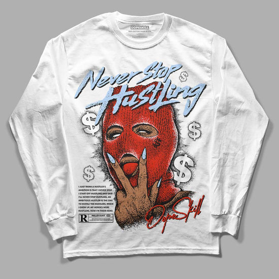 Jordan 6 Retro Toro Bravo  DopeSkill Long Sleeve T-Shirt Never Stop Hustling Graphic Streetwear - White