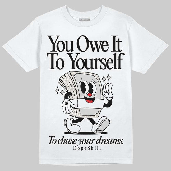 Jordan 3 Retro Pure Money DopeSkill T-Shirt Owe It To Yourself Graphic Streetwear - White
