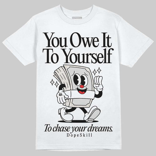 Jordan 3 Retro Pure Money DopeSkill T-Shirt Owe It To Yourself Graphic Streetwear - White