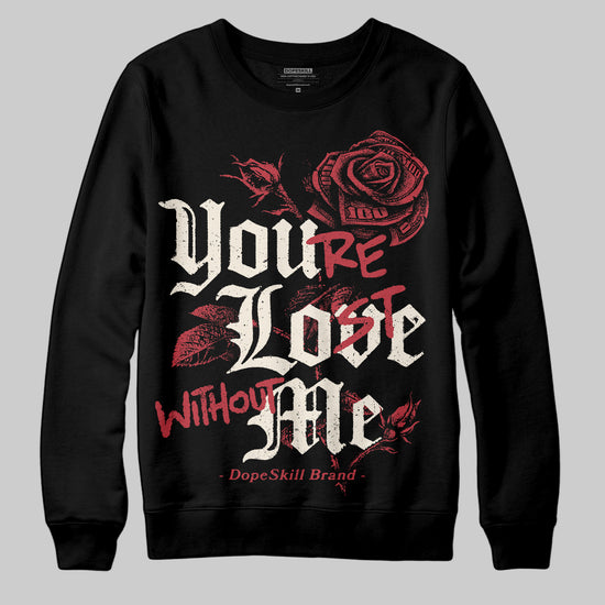 Jordan 4 “Sierra Red" DopeSkill Sweatshirt You’re Lost Without Me Graphic Streetwear - Black