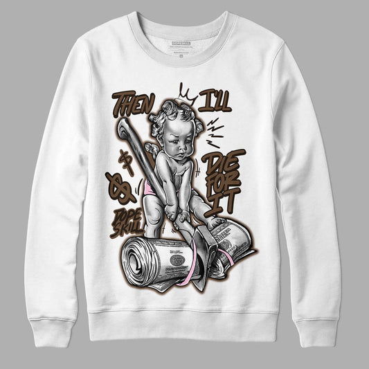 Jordan 11 Retro Neapolitan DopeSkill Sweatshirt Then I'll Die For It Graphic Streetwear