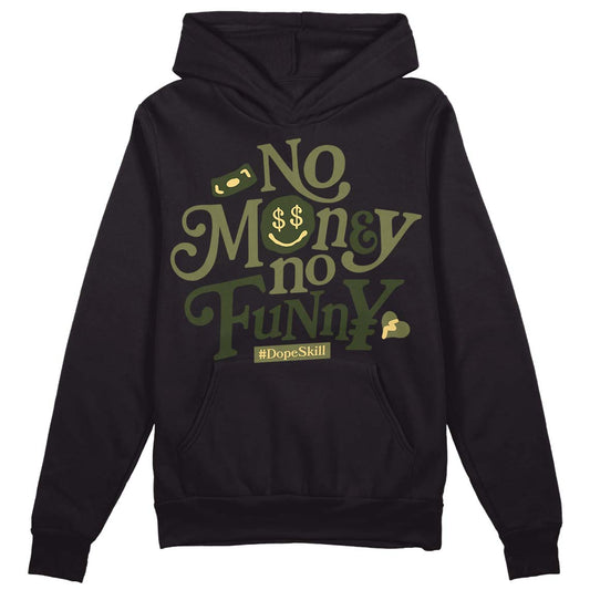Jordan 4 Retro SE Craft Medium Olive DopeSkill Hoodie Sweatshirt No Money No Funny Graphic Streetwear - Black
