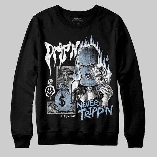 Jordan 40 “Blue Suede” DopeSkill Sweatshirt Drip'n Never Tripp'n Graphic Streetwear - Black