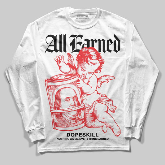 Red Sneakers DopeSkill Long Sleeve T-Shirt All Earned Graphic Streetwear - White