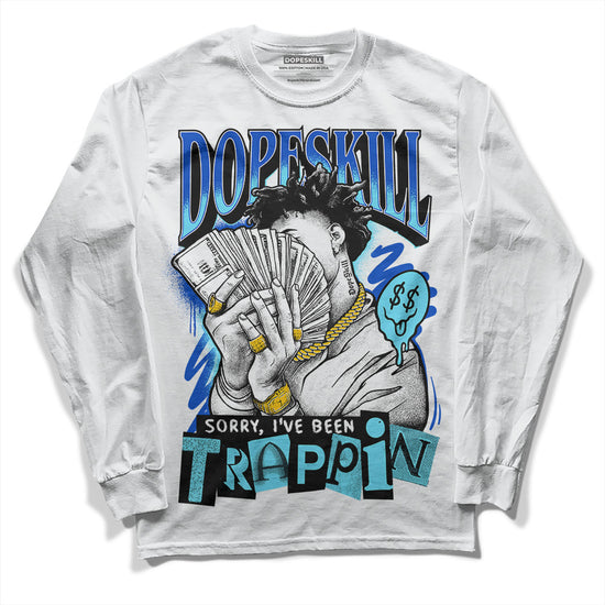 Dunk Low Argon DopeSkill Long Sleeve T-Shirt Sorry I've Been Trappin Graphic Streetwear - White