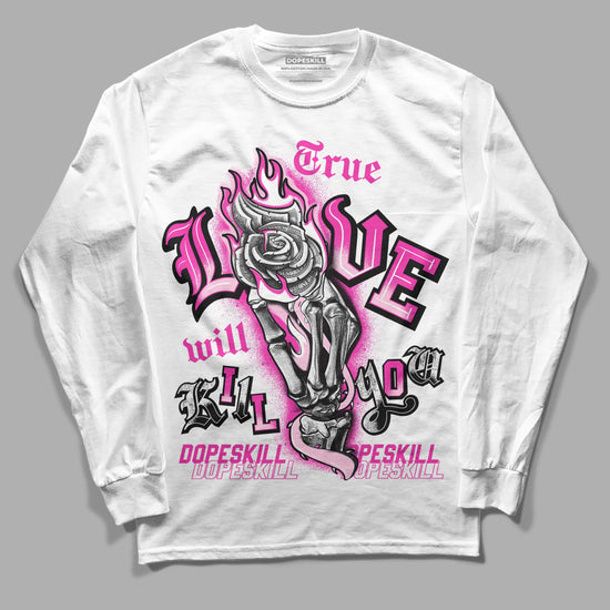 Pink Sneakers DopeSkill Long Sleeve T-Shirt True Love Will Kill You Graphic Streetwear - White