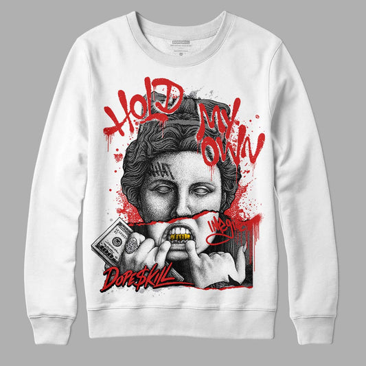 Jordan 13 “Wolf Grey” DopeSkill Sweatshirt Hold My Own Graphic Streetwear - White