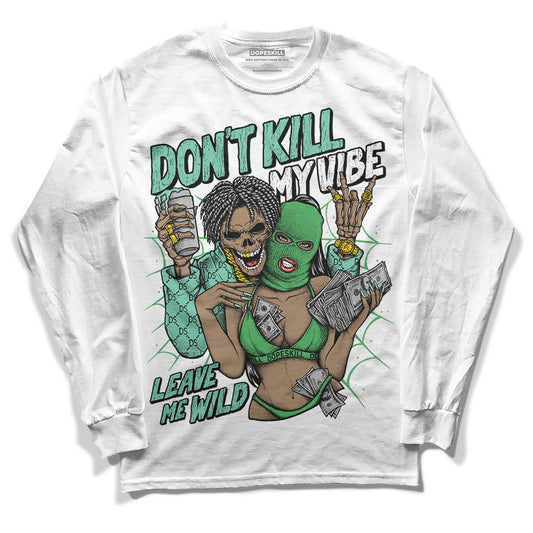 Jordan 1 High OG Green Glow DopeSkill Long Sleeve T-Shirt Don't Kill My Vibe Graphic Streetwear - White 