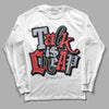 Jordan 4 “Bred Reimagined” DopeSkill Long Sleeve T-Shirt Talk Is Chip Graphic Streetwear - White 