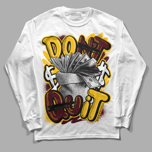 Dunk Yellow Bordeaux DopeSkill Long Sleeve T-Shirt Don't Quit Graphic Streetwear - White