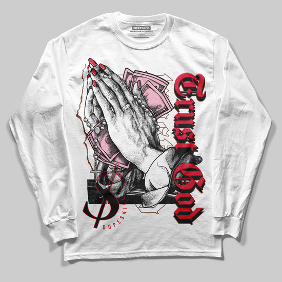 Dunk Low PRM Bacon DopeSkill Long Sleeve T-Shirt Trust God Graphic Streetwear - White