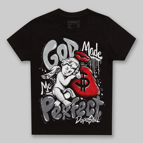 Jordan 4 “Fear” DopeSkill Toddler Kids T-shirt God Made Me Perfect Graphic Streetwear - black