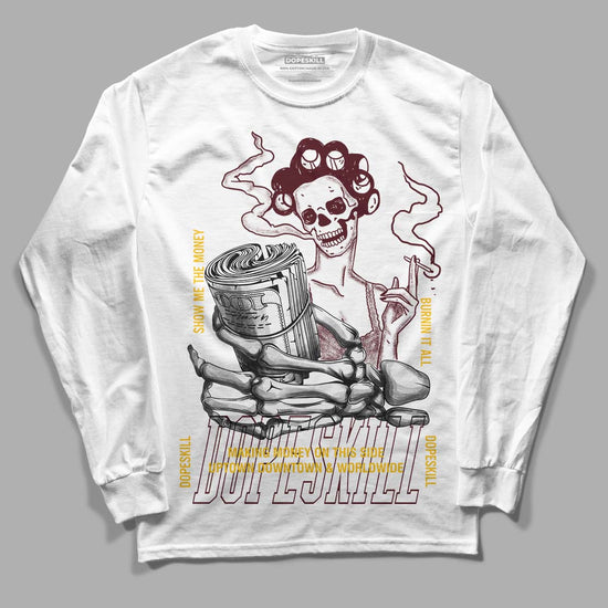 Dunk Yellow Bordeaux DopeSkill Long Sleeve T-Shirt Show Me The Money Graphic Streetwear - White