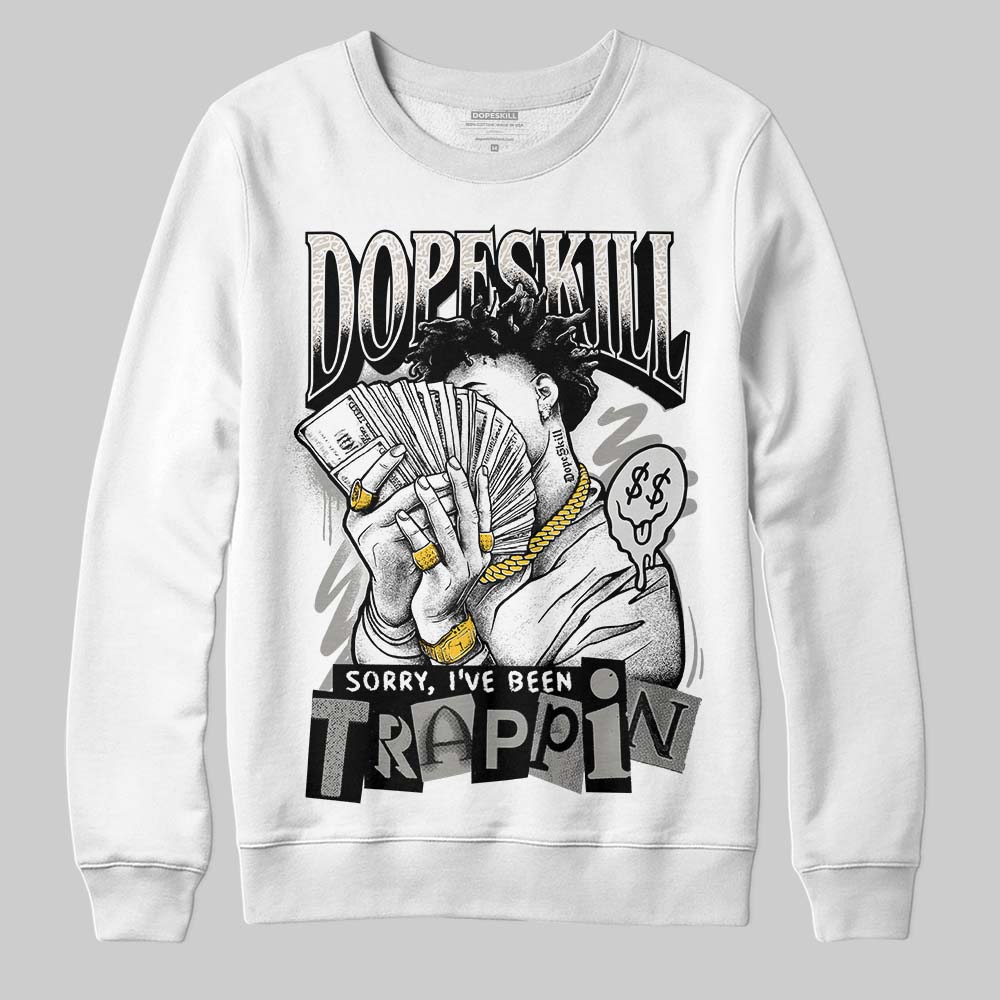 Jordan 3 Retro Pure Money DopeSkill Sweatshirt Sorry I've Been Trappin Graphic Streetwear - White
