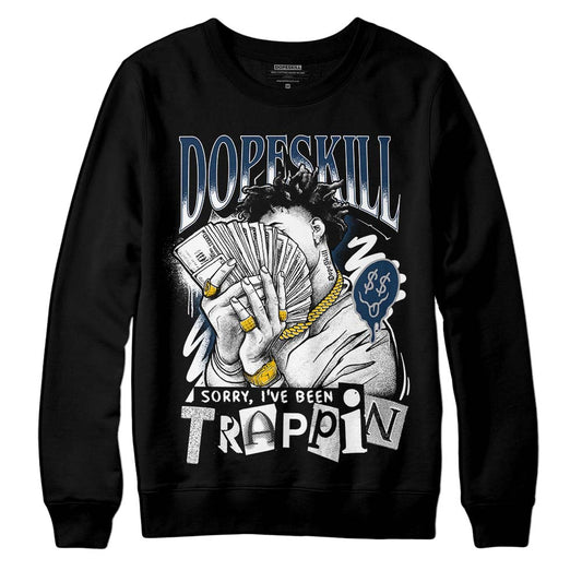 Jordan 13 Brave Blue DopeSkill Sweatshirt Sorry I've Been Trappin Graphic Streetwear