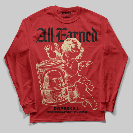 Red Sneakers DopeSkill Long Sleeve T-Shirt All Earned Graphic Streetwear - Red