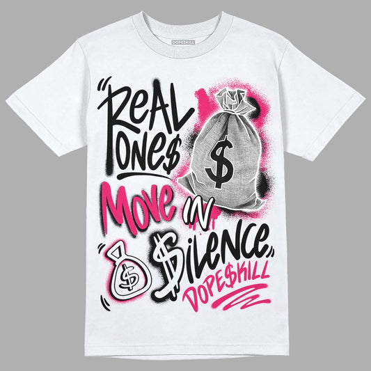 Dunk Low ‘Obsidian Fierce Pink’ DopeSkill T-Shirt Real Ones Move In Silence Graphic Streetwear  - White