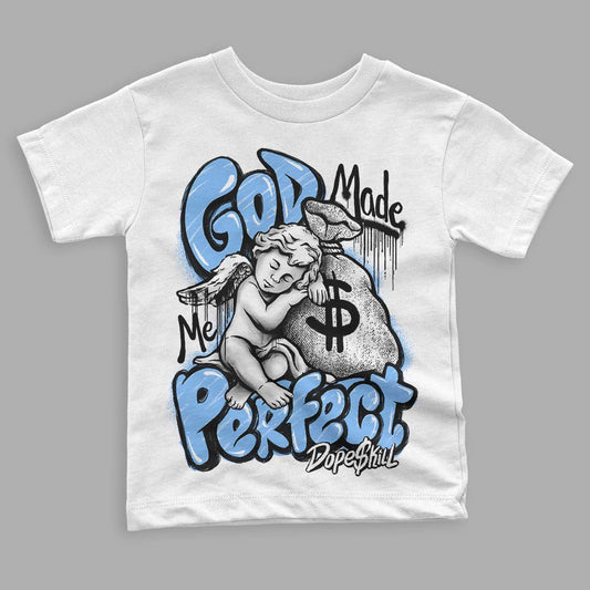 Jordan 9 Powder Blue DopeSkill Toddler Kids T-shirt God Made Me Perfect Graphic Streetwear - White