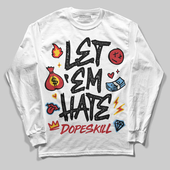 Jordan 4 “Flight Club” DopeSkill Long Sleeve T-Shirt Let 'em Hate Graphic Streetwear - White